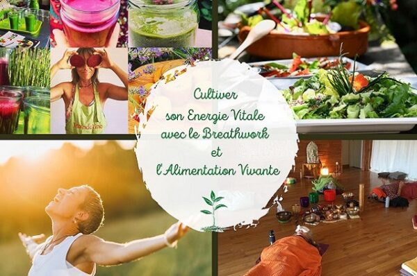 Cultiver son énergie Vitale avec le Breathwork et l’alimentation Vivante