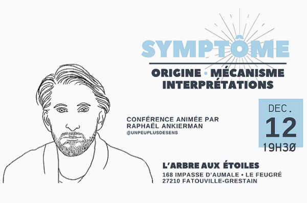 Conférence Symptôme - Origine, Mécanisme & Interprétations