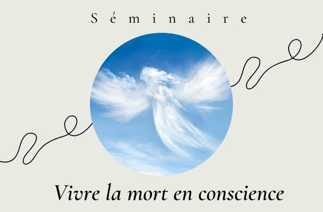 Vivre la mort en conscience avec Bernard Chaumeil